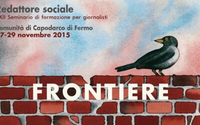 Frontiere: a Capodarco di Fermo la XXII edizione del seminario per giornalisti sociali