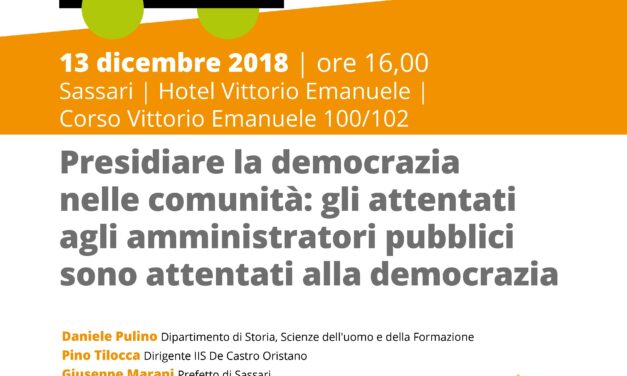 Sassari – Presidiare la democrazia nelle comunità: gli attentati agli amministratori pubblici sono attentati alla democrazia