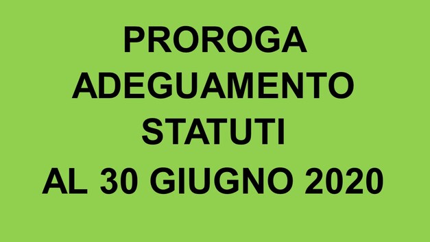 Prorogato al 30 giugno 2020 il termine per l’adeguamento degli statuti