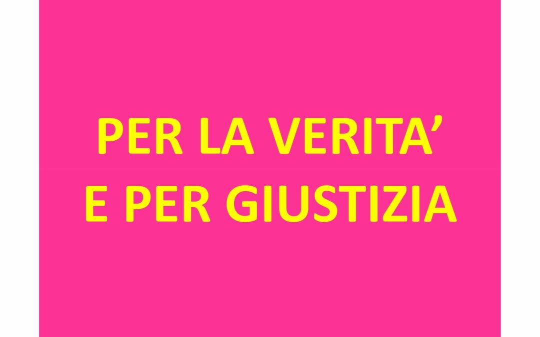 PER LA VERITA’ E PER GIUSTIZIA