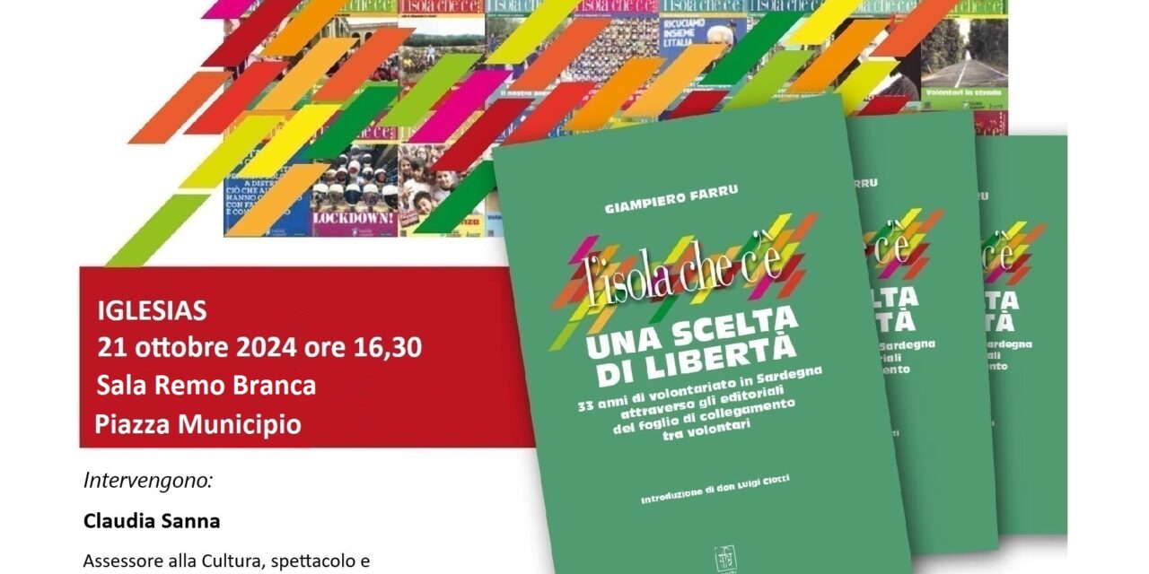 IGLESIAS – PRESENTAZIONE DEL LIBRO DI GIAMPIERO FARRU “L’ISOLA CHE C’È. UNA SCELTA DI LIBERTÀ”