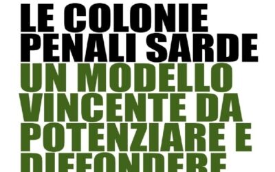 Cagliari – Le colonie penali sarde. Un modello vincente da potenziare e diffondere